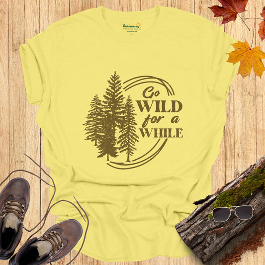 Go Wild for a While T-Shirt