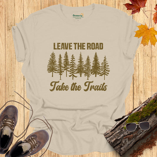 Leave the Road, Take the Trails T-Shirt