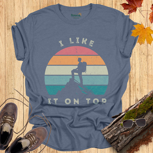 I Like It On Top Hiking T-Shirt